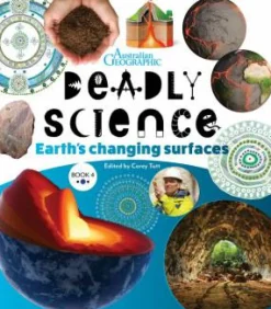 Kids Australian Geographic Deadly Science - Earth's Changing Surfaces - Book 4
