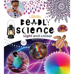 Kids Australian Geographic Deadly Science - Light and Colour - Book 10